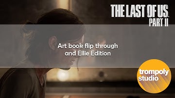 The Last of Us Part 2 Art Book Flip Through and Ellie Edition swag
