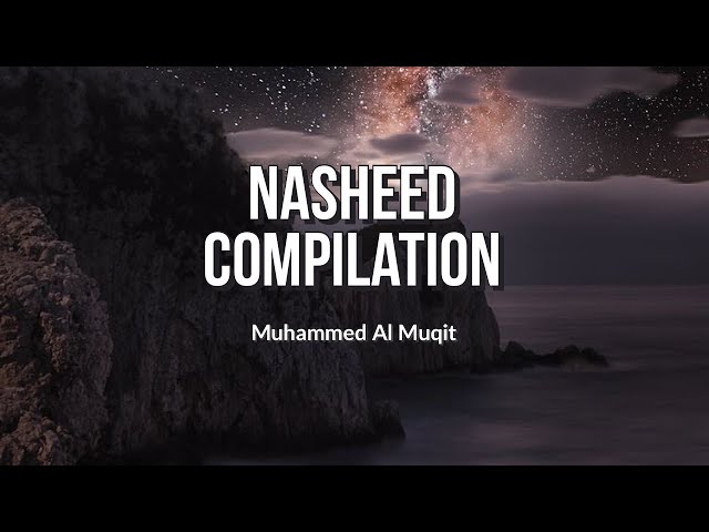 Muhammed Al Muqit Nasheed Compilation class=