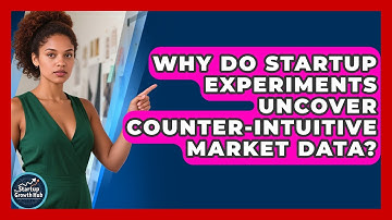 Why Do Startup Experiments Uncover Counter-intuitive Market Data? - The Startup Growth Hub