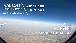 FULL FLIGHT: Des Moines to Chicago | American Airlines AAL3343 - Embraer ERJ-145 - DSM to ORD