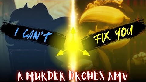 I Can’t Fix You || A Murder Drones AMV