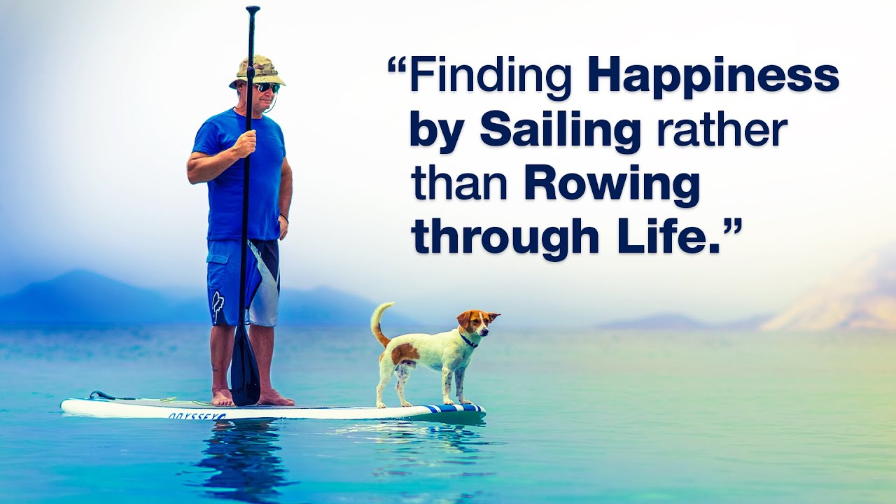 Finding Happiness by Sailing rather than Rowing through Life ⛵ Enjoy the Journey - Happiness Podcast