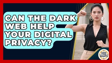 Can The Dark Web Help Your Digital Privacy? - Guide To Your Rights