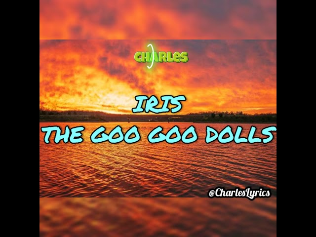 The Goo Goo Dolls - IRIS (LYRICS) | CHARLESLYRICS class=