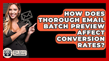 How Does Thorough Email Batch Preview Affect Conversion Rates? - TheEmailToolbox.com