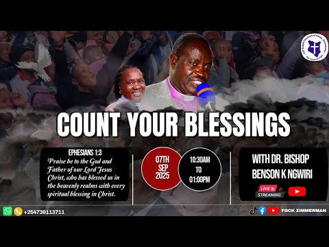 COUNT YOUR BLESINGS__BISHOP DR. BENSON K. NGWIRI__SECOND SERVICE || 07TH SEPTEMBER 2025