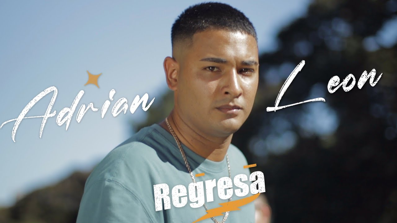 REGRESA - Adrian Leon  (video official)