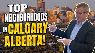 Top 8 Best Neighborhoods in Calgary Alberta  Everyone’s Moving To These Areas!