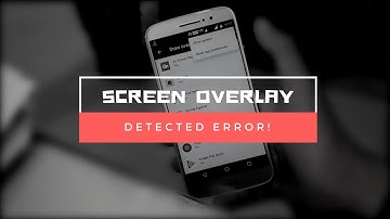 Fix Screen Overlay Detected Error in Android Marshmallow 6.0 | 100% Solved