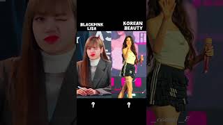 lisa vs koreanbeauty who is the best #blackpink #koreanbeauty #algorithm