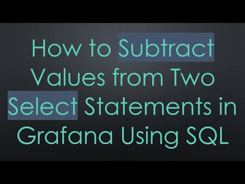 How to Subtract Values from Two Select Statements in Grafana Using SQL