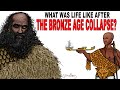 What was life like after  the Bronze age collapse?