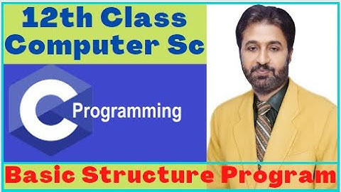 Lecture # 6, Basic Structure of C Program | ICS Part 2 Computer Chapter 8 | 12th Class Computer Sc