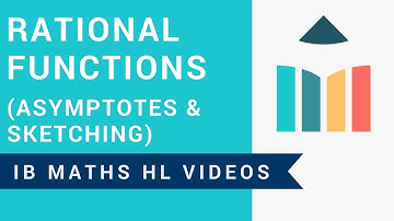 Rational Functions - Asymptotes & Sketching (IB Maths HL)