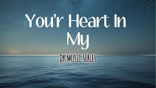 YOU'R HEART IN MY (Lyrics) | DK MUSIC SERIES (original)  #newmusic2024 #lyrics #love