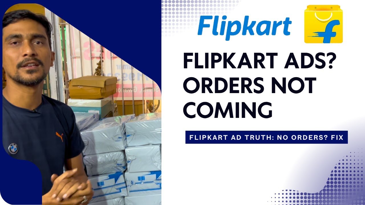Flipkart पर Order क्यों नहीं आते? Beginners के लिए Complete Guide |  Ads vs Organic – Full Strategy