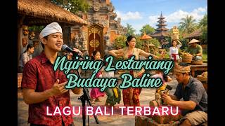 NGIRING LESTARIANG BUDAYA BALINE - LAGU BALI TERBARU