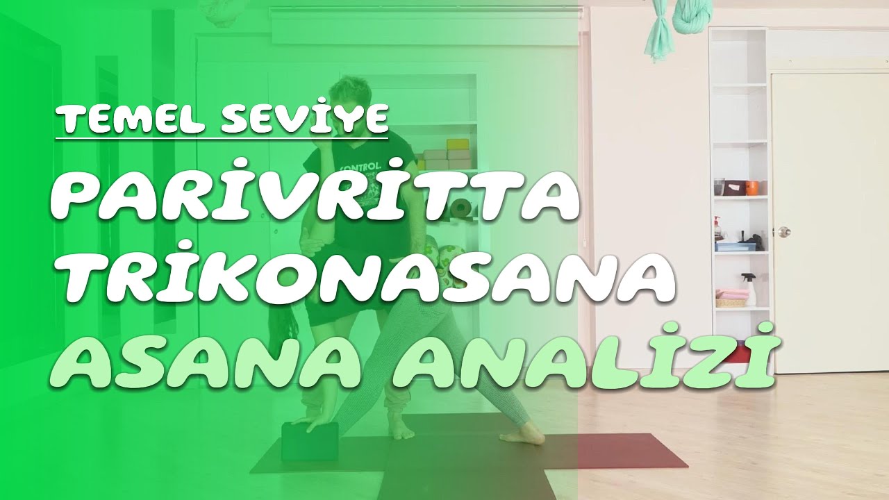 Asana Analizi - Parivritta Trikonasana / 9.Analiz