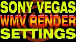 Sony Vegas Pro 11 WMV [HD] Render Settings