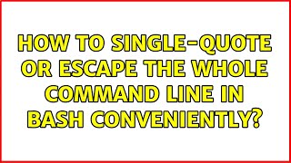 How to single-quote or escape the whole command line in Bash conveniently?