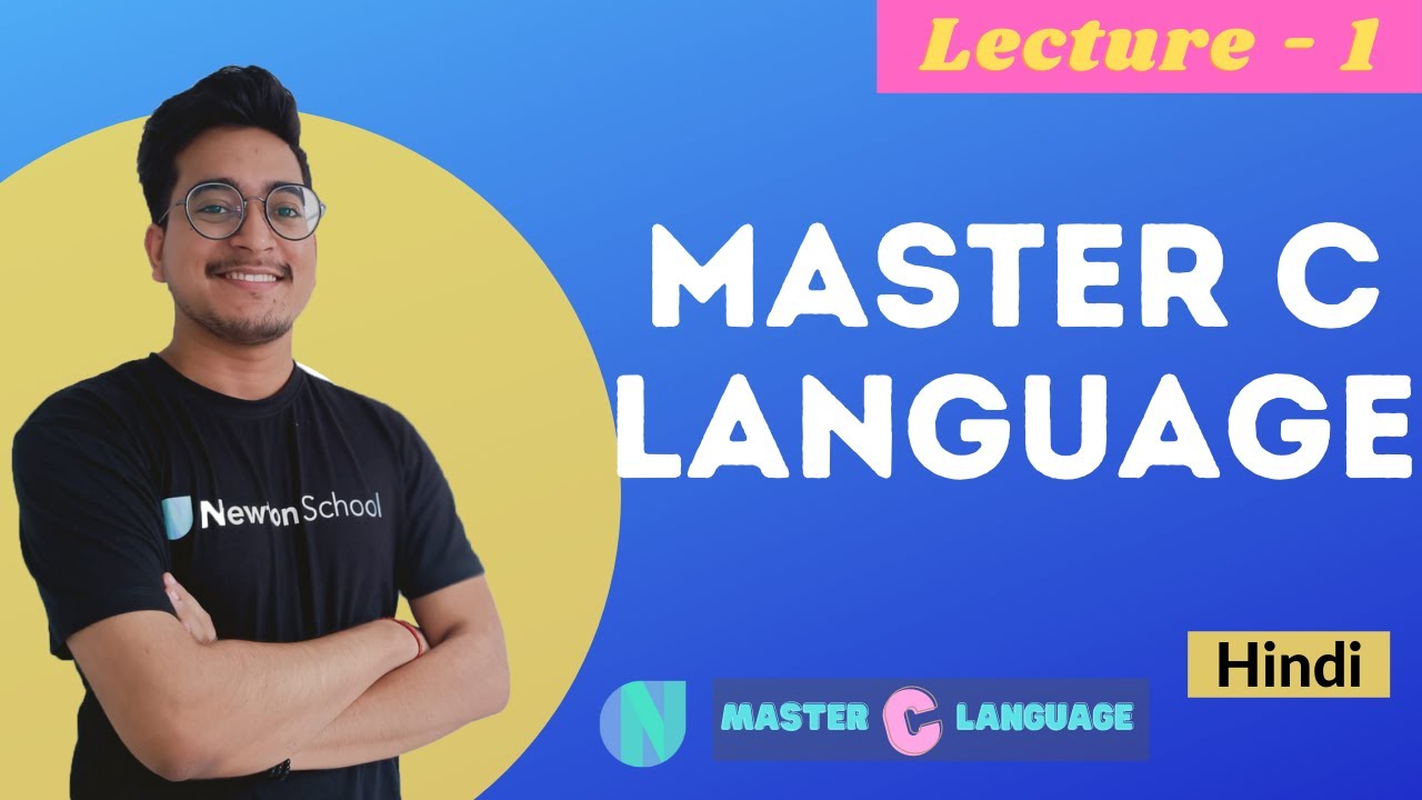 L 01 C Programming For Beginners Master C Language With Programming With Pj Newton School Youtube