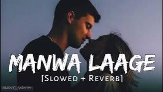 🥀MANWA LAGE (SLOWED & REVERB) || Manwa Lage Lofi Mix ❣️| Indian Lofi Song #music #lofi