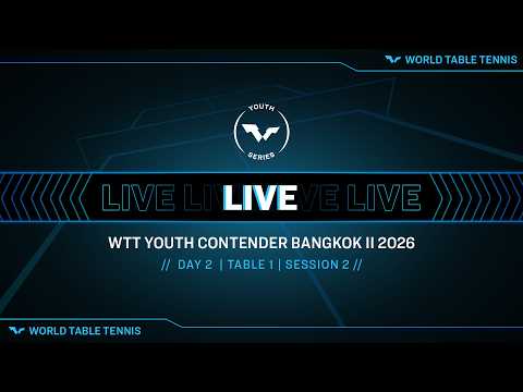 LIVE! | T1 | Day 2 | WTT Youth Contender Bangkok II 2026 | Session 2