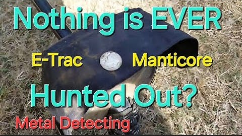 E-trac Hunted, Manticore Hunted & Still Targets - Metal Detecting Oregon and Beyond!