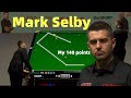 Mark Selby&#39;s personal 140 show，The story between Selby and Snooker and 140，He was still the king