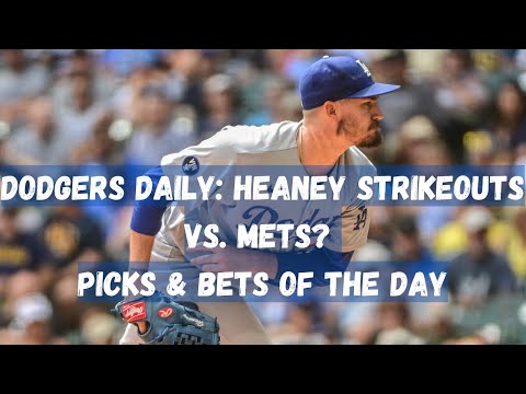 Dodgers vs. Mets: Andrew Heaney&#39;s strikeout totals, plus picks and bets of the day