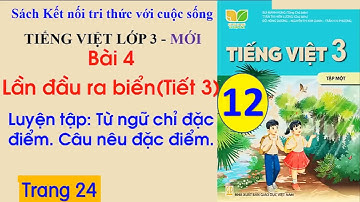 Tiếng Việt lớp 3 sách Kết nối | Bài 4 Lần đầu ra biển Tiết 3 | Cô Thu ttc