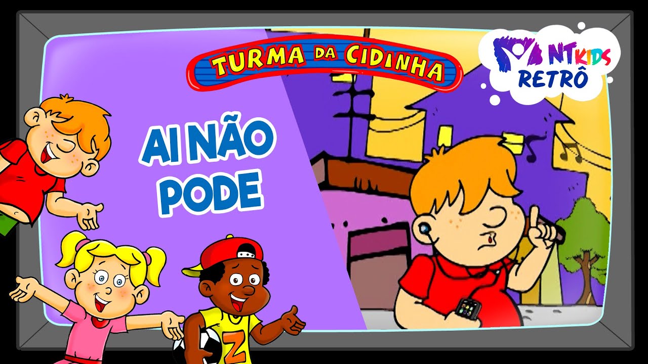 TURMA DA CIDINHA - AÍ NÃO PODE