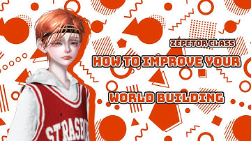 [ ZEPETOR CLASS ] WEEK 4 - How to improve your world building | [MAP/WORLD CLASS]