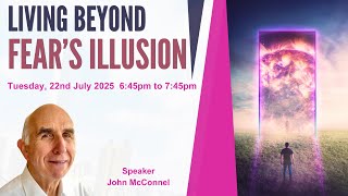 Living Beyond Fear’s Illusion | 22-07-2025