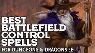 The Five Best Battlefield Control Spells in Dungeons and Dragons 5e