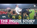 THE INSIDE STORY: Final Shopee Piala FA 2019 | MFL
