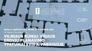 Dr. Marius Daraškevičius | Vilniaus rūmai: vidaus erdvių planavimo ypatumai XVIII a. pabaigoje