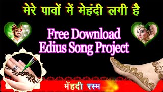 Mere Paown Main Mehndi Lagi Hai | Edius New Song Project 2025