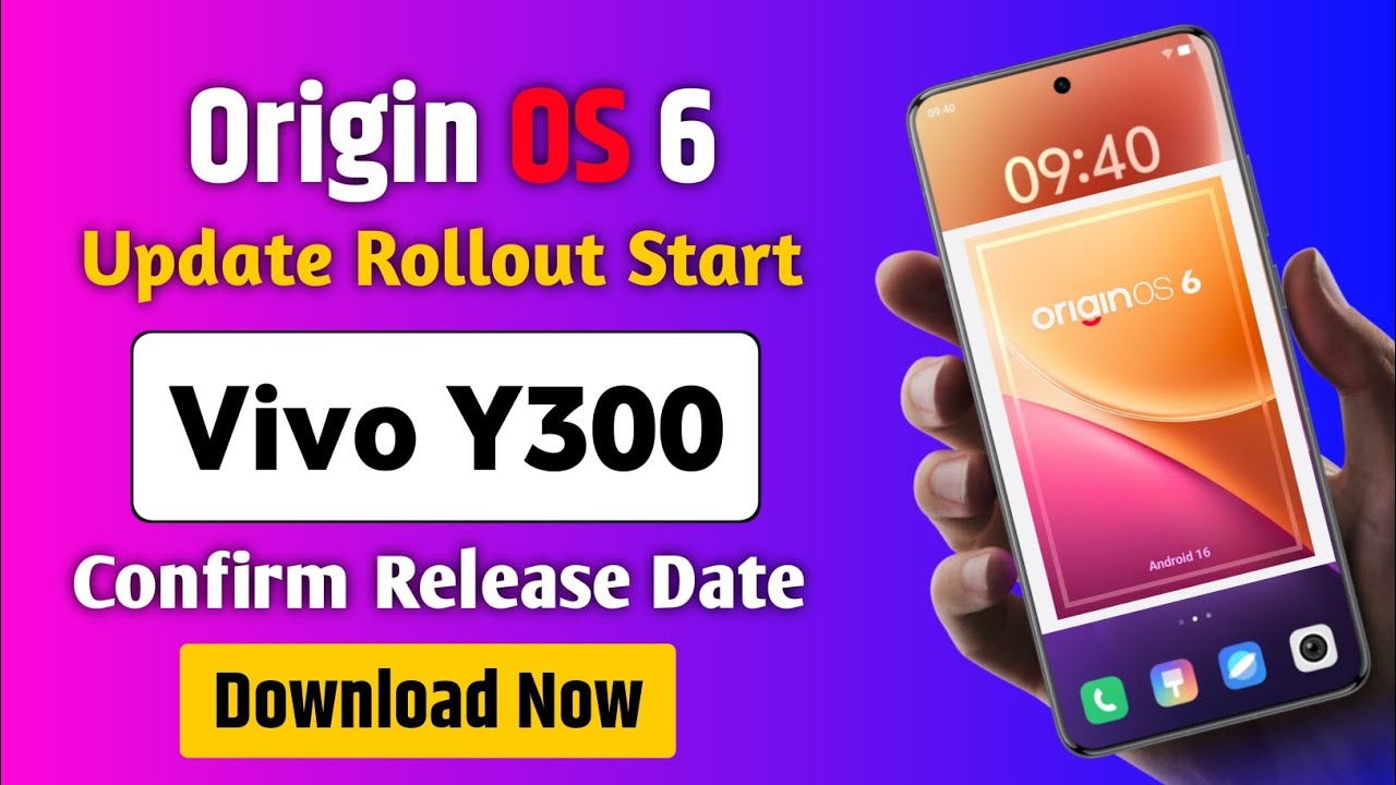 Vivo Y300 Origin OS 6 Release Date Official | Vivo Y300 Origin OS 6 Update | Vivo Y300 Android 16