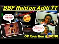 NoobGamer BBF Raid on Aditi YT | BBF's reaction on Aditi's Song and expression | BBF Raid