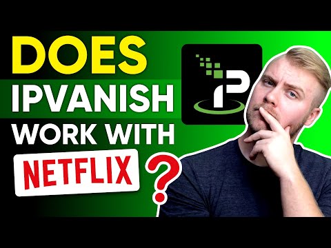 Does IPVanish Work With Netflix in 2022? Yes. An Easy Guide 🔥👌