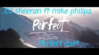 Ed Sheeran Ft Mike Philips Perfect Duet