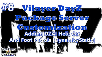 #8 Vilayer DayZ Package Server Customization Server: DZAI Patrols [Dynamic/Static/Vehicle]