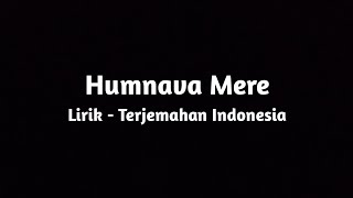 Humnava Mere - Jubin Nautiyal - Lirik dan Terjemahan Indonesia