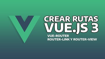 Cómo crear rutas en Vue 3 con Vue-Router | Curso de Vue.js 3 - 05