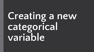 Creating a new categorical variable