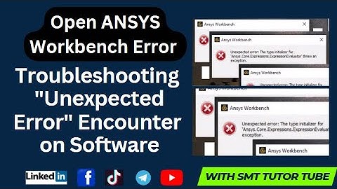 Solving "Unexpected Error" in ANSYS Workbench: A Guide to Troubleshooting Opening Issues