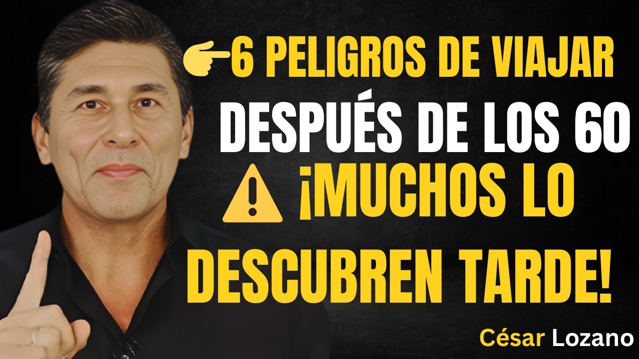 6 Peligros de Viajar Después de los 60 Que Muchos Descubren Demasiado Tarde || Consejos de César