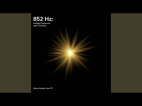 852 Hz: Reset the Mind (Solfeggio Frequencies)