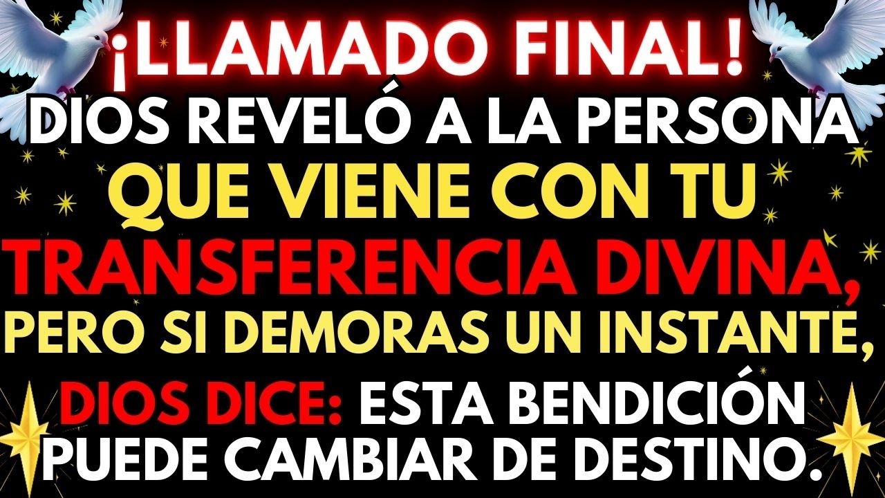 🔴 ¡URGENTE! DIOS REVELA QUIÉN ESTÁ A PUNTO DE ENTREGARTE TU TRANSFERENCIA SAGRADA